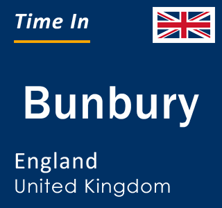 Current local time in Bunbury, England, United Kingdom