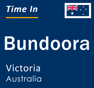 Current time in Bundoora, Victoria, Australia