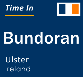 Current local time in Bundoran, Ulster, Ireland