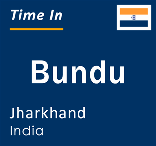 Current time in Bundu, Jharkhand, India