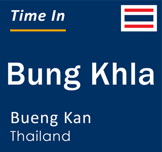 Current local time in Bung Khla, Bueng Kan, Thailand