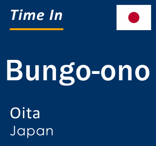 Current local time in Bungo-ono, Oita, Japan