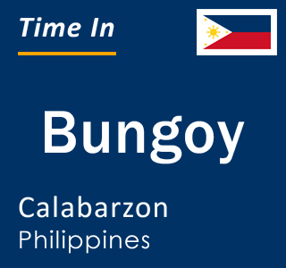 Current local time in Bungoy, Calabarzon, Philippines