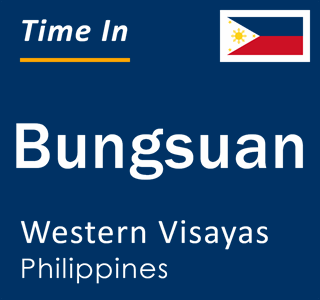 Current local time in Bungsuan, Western Visayas, Philippines