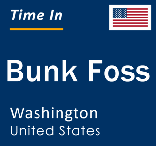 Current local time in Bunk Foss, Washington, United States