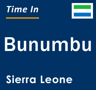 Current local time in Bunumbu, Sierra Leone