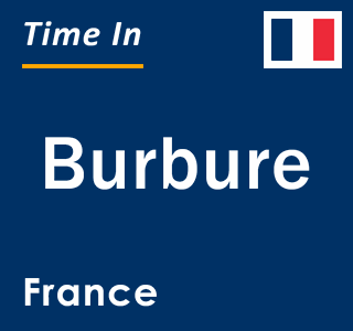 Current local time in Burbure, France