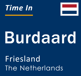 Current local time in Burdaard, Friesland, The Netherlands