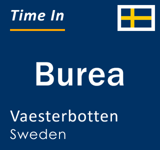 Current local time in Burea, Vaesterbotten, Sweden