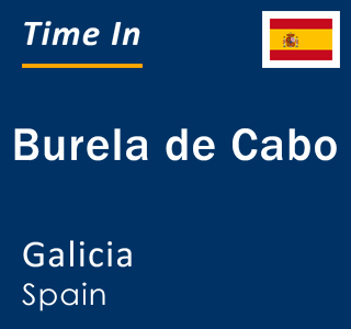 Current local time in Burela de Cabo, Galicia, Spain