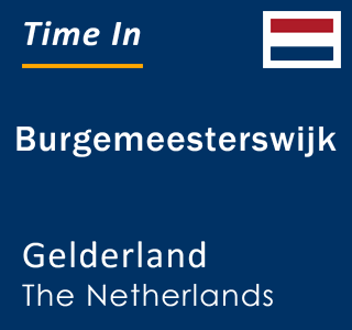 Current local time in Burgemeesterswijk, Gelderland, The Netherlands