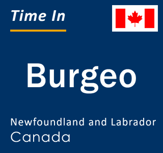 Current local time in Burgeo, Newfoundland and Labrador, Canada