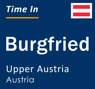 Current local time in Burgfried, Upper Austria, Austria