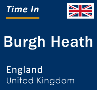 Current local time in Burgh Heath, England, United Kingdom