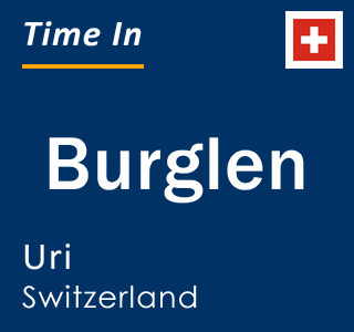 Current time in Burglen, Uri, Switzerland