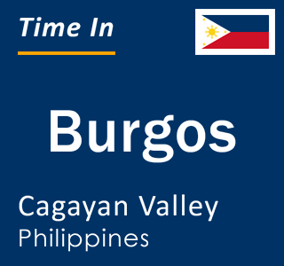 Current local time in Burgos, Cagayan Valley, Philippines