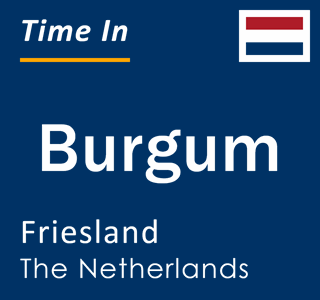 Current local time in Burgum, Friesland, Netherlands