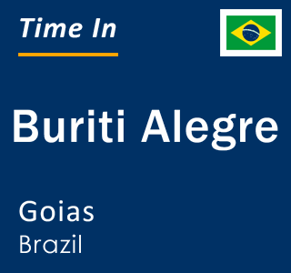 Current Time In Buriti Alegre Goias Brazil