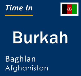 Current time in Burkah, Baghlan, Afghanistan