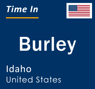 Current local time in Burley, Idaho, United States