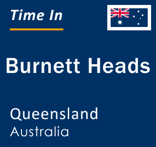 Current local time in Burnett Heads, Queensland, Australia