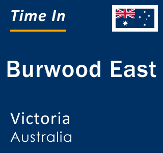 Current local time in Burwood East, Victoria, Australia
