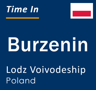 Current local time in Burzenin, Lodz Voivodeship, Poland