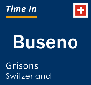 Current local time in Buseno, Grisons, Switzerland