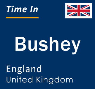 Current local time in Bushey, England, United Kingdom