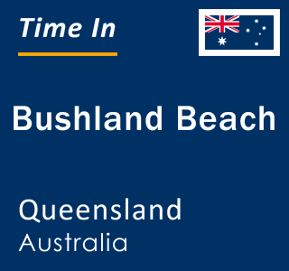 Current local time in Bushland Beach, Queensland, Australia