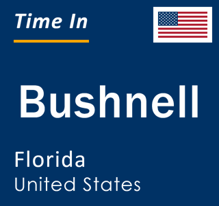 Current local time in Bushnell, Florida, United States