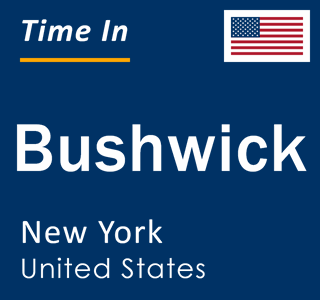 Current time in Bushwick, New York, United States