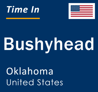 Current local time in Bushyhead, Oklahoma, United States