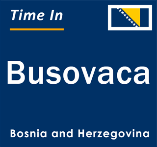 Current local time in Busovaca, Bosnia and Herzegovina