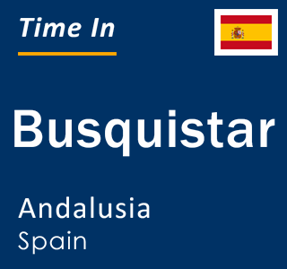 Current local time in Busquistar, Andalusia, Spain