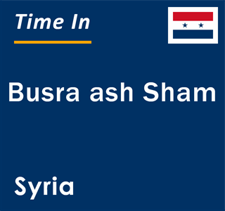 Current local time in Busra ash Sham, Syria