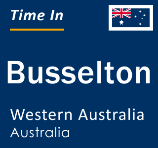 Current local time in Busselton, Western Australia, Australia