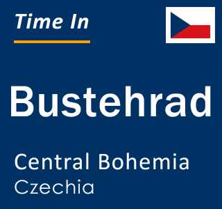 Current local time in Bustehrad, Central Bohemia, Czechia