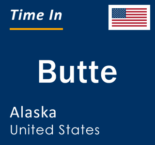 Current local time in Butte, Alaska, United States