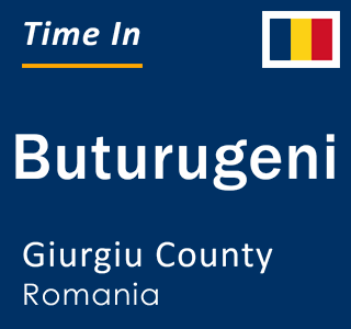 Current local time in Buturugeni, Giurgiu County, Romania