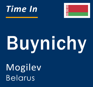 Current local time in Buynichy, Mogilev, Belarus