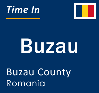 Current local time in Buzau, Buzau County, Romania