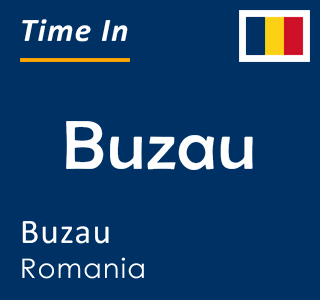 Current time in Buzau, Buzau, Romania