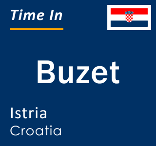 Current local time in Buzet, Istria, Croatia