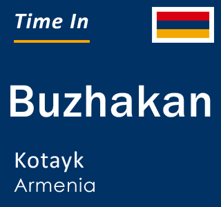 Current local time in Buzhakan, Kotayk, Armenia