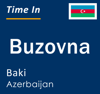 Current local time in Buzovna, Baki, Azerbaijan