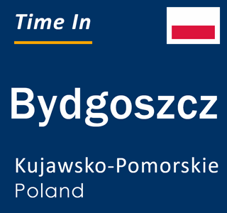 Current local time in Bydgoszcz, Kujawsko-Pomorskie, Poland