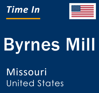 Current local time in Byrnes Mill, Missouri, United States