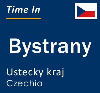 Current local time in Bystrany, Ustecky kraj, Czechia