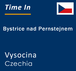 Current local time in Bystrice nad Pernstejnem, Vysocina, Czechia